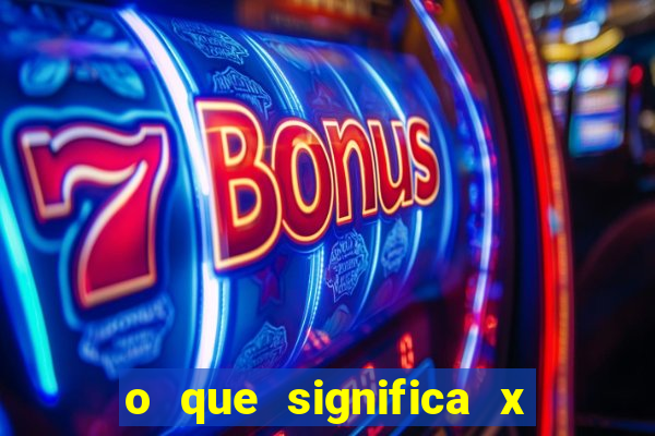 o que significa x no sportingbet